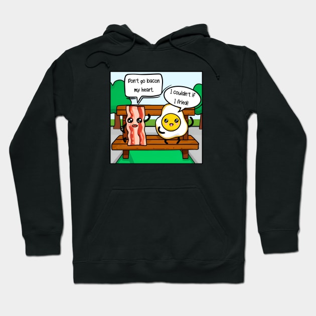 Don't Go Bacon My Heart - I Couldn't if I Fried Hoodie by Unified by Design